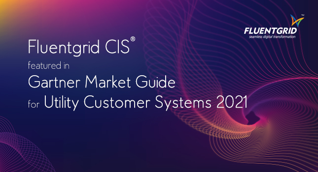 Fluentgrid CIS® featured in Gartner Market Guide for Utility Customer Systems 2021