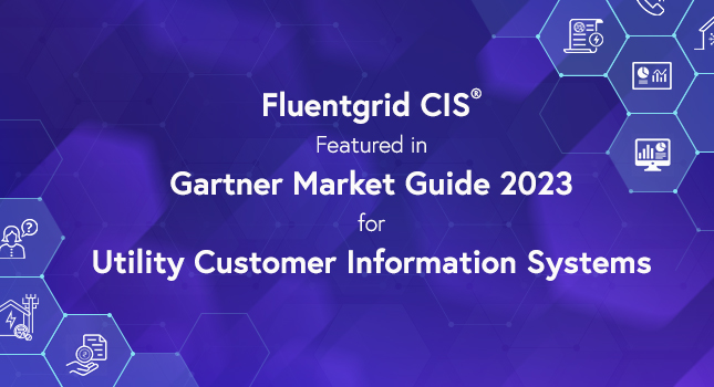 Fluentgrid CIS® featured in Gartner Market Guide for Utility Customer Information Systems 2023